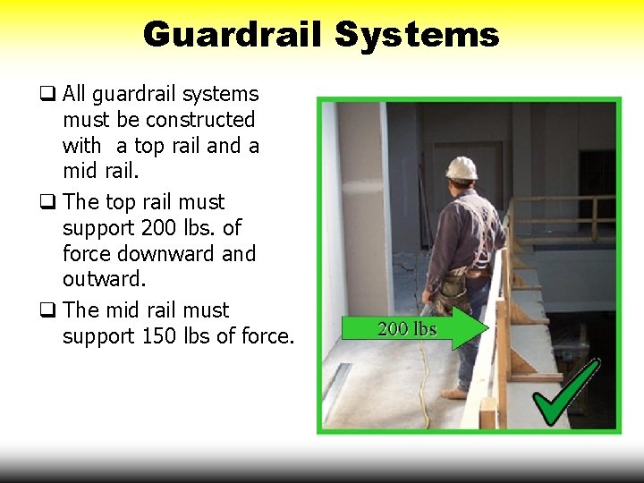 Guardrail Systems q All guardrail systems must be constructed with a top rail and