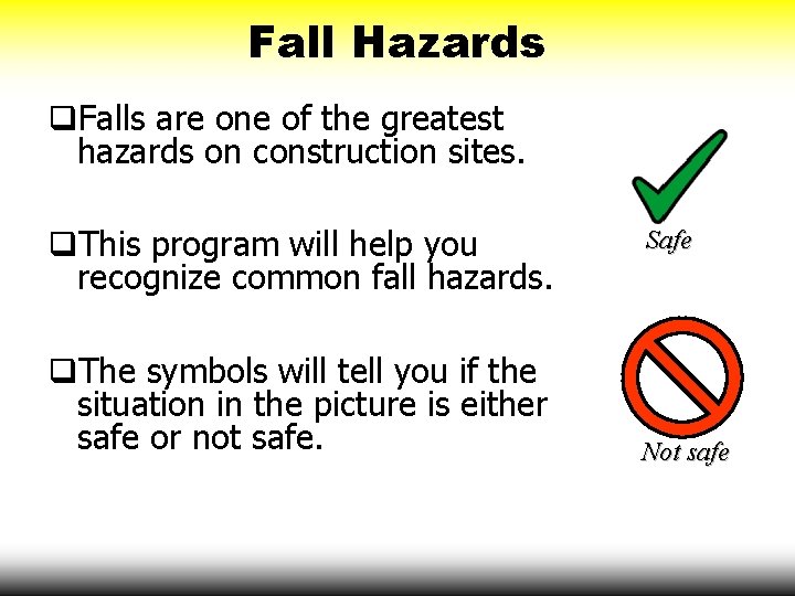 Fall Hazards q. Falls are one of the greatest hazards on construction sites. q.