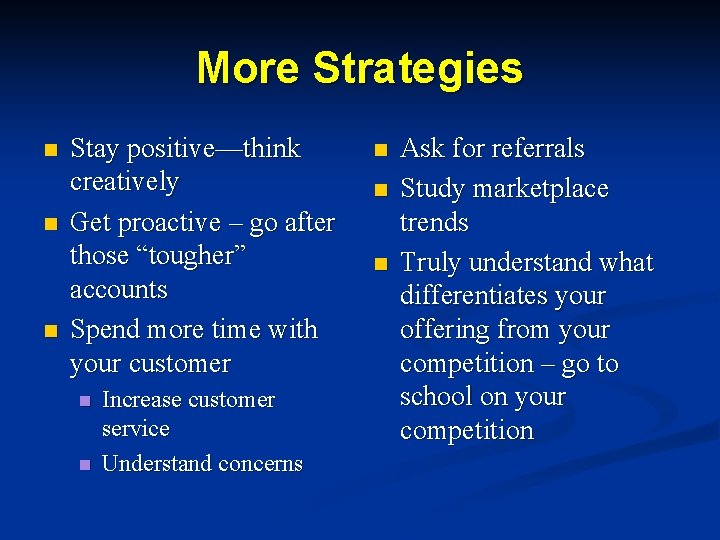 More Strategies n n n Stay positive—think creatively Get proactive – go after those