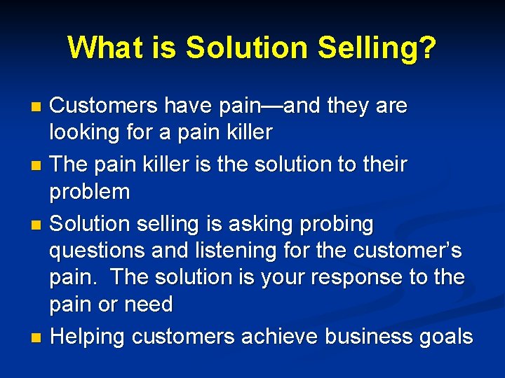 What is Solution Selling? Customers have pain—and they are looking for a pain killer