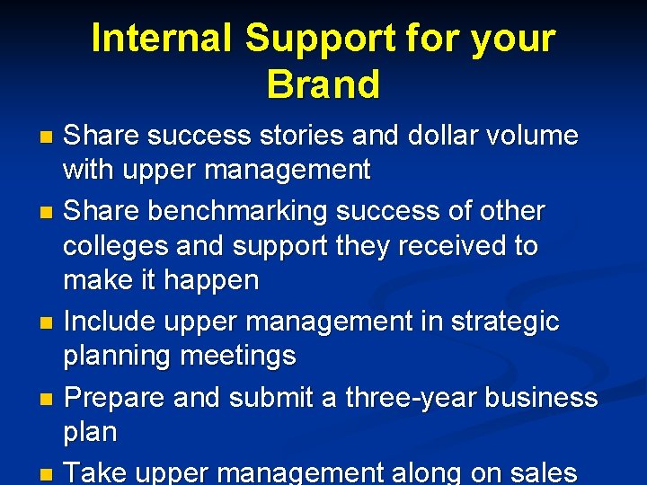 Internal Support for your Brand Share success stories and dollar volume with upper management