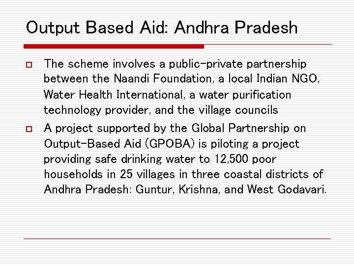 Output Based Aid: Andhra Pradesh o o The scheme involves a public-private partnership between