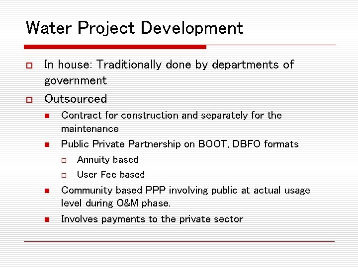 Water Project Development o o In house: Traditionally done by departments of government Outsourced