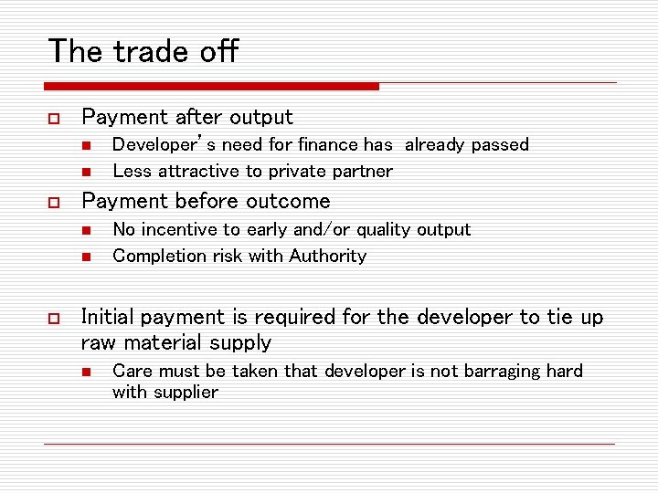 The trade off o Payment after output n n o Payment before outcome n