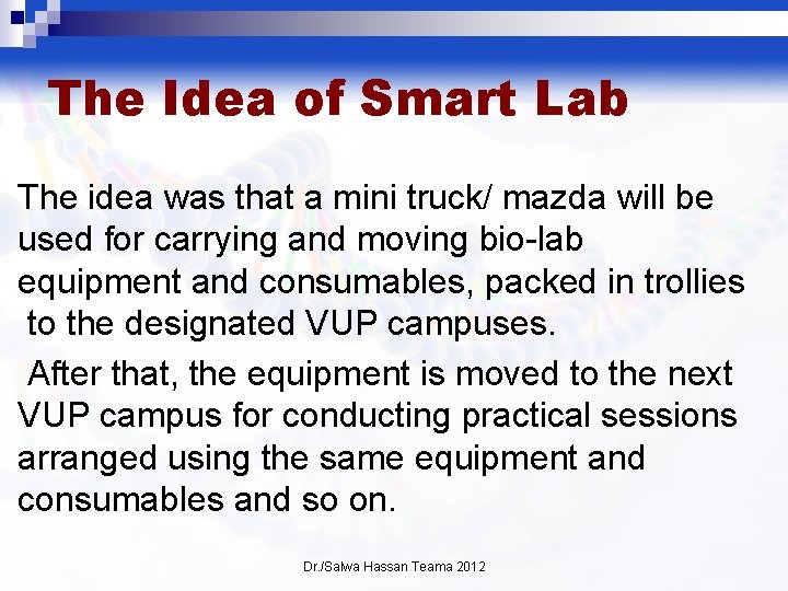 The Idea of Smart Lab The idea was that a mini truck/ mazda will