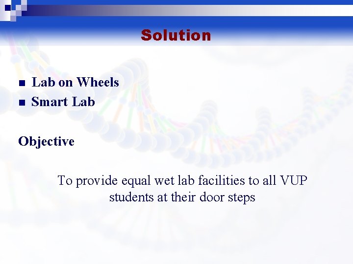 Solution n n Lab on Wheels Smart Lab Objective To provide equal wet lab