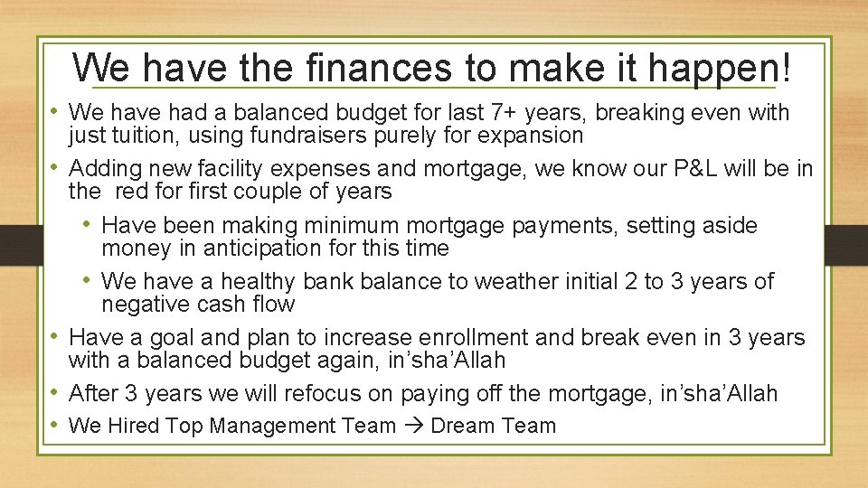 We have the finances to make it happen! • We have had a balanced