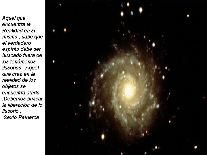 Aquel que encuentra la Realidad en sí mismo , sabe que el verdadero espíritu