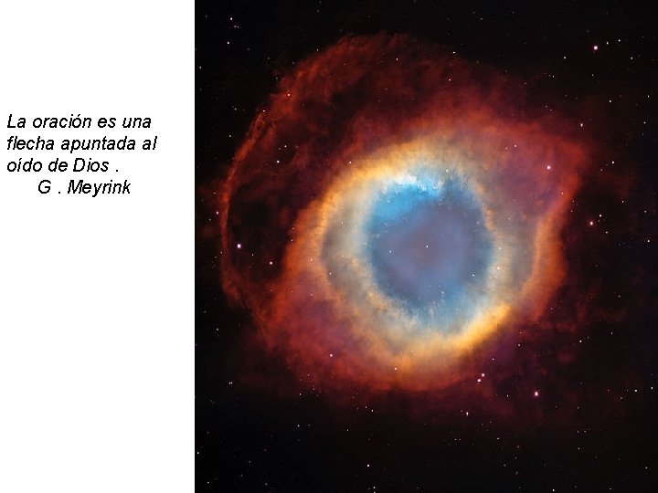 La oración es una flecha apuntada al oído de Dios. G. Meyrink 