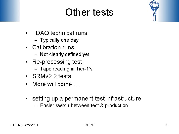 Other tests • TDAQ technical runs – Typically one day • Calibration runs –
