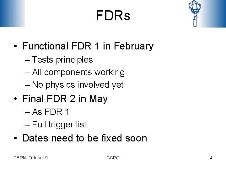 FDRs • Functional FDR 1 in February – Tests principles – All components working