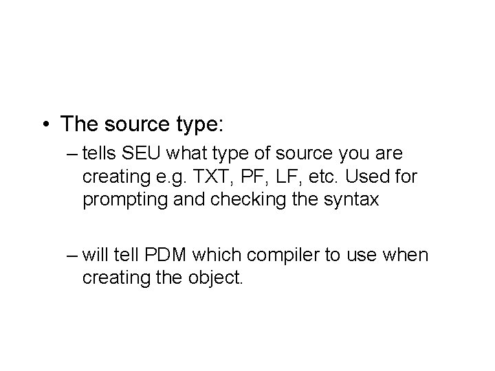 • The source type: – tells SEU what type of source you are • The source type: – tells SEU what type of source you are