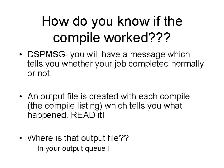 How do you know if the compile worked? ? ? • DSPMSG- you will How do you know if the compile worked? ? ? • DSPMSG- you will
