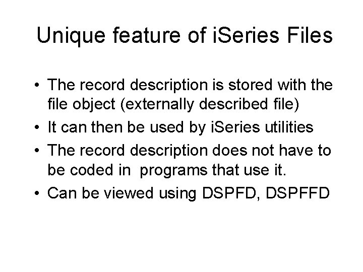 Unique feature of i. Series Files • The record description is stored with the