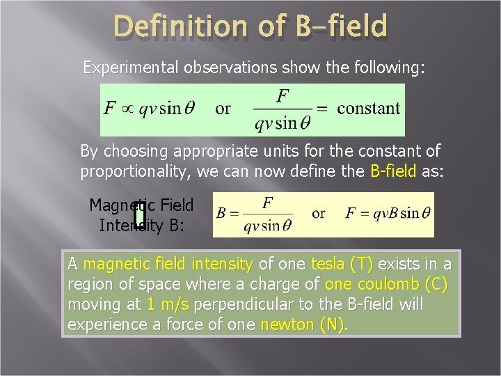 Definition of B-field Experimental observations show the following: By choosing appropriate units for the