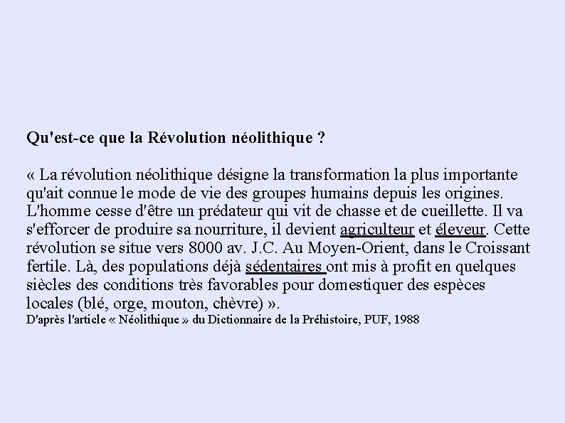 Qu'est-ce que la Révolution néolithique ? « La révolution néolithique désigne la transformation la