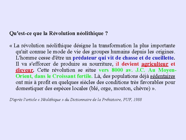 Qu'est-ce que la Révolution néolithique ? « La révolution néolithique désigne la transformation la