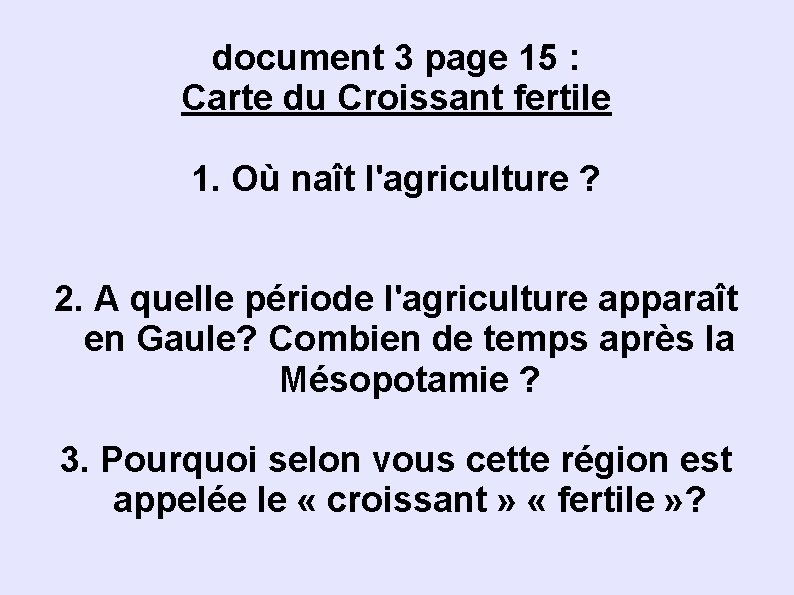 document 3 page 15 : Carte du Croissant fertile 1. Où naît l'agriculture ?