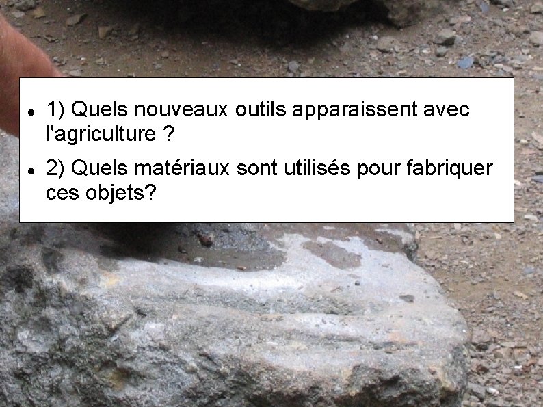  1) Quels nouveaux outils apparaissent avec l'agriculture ? 2) Quels matériaux sont utilisés