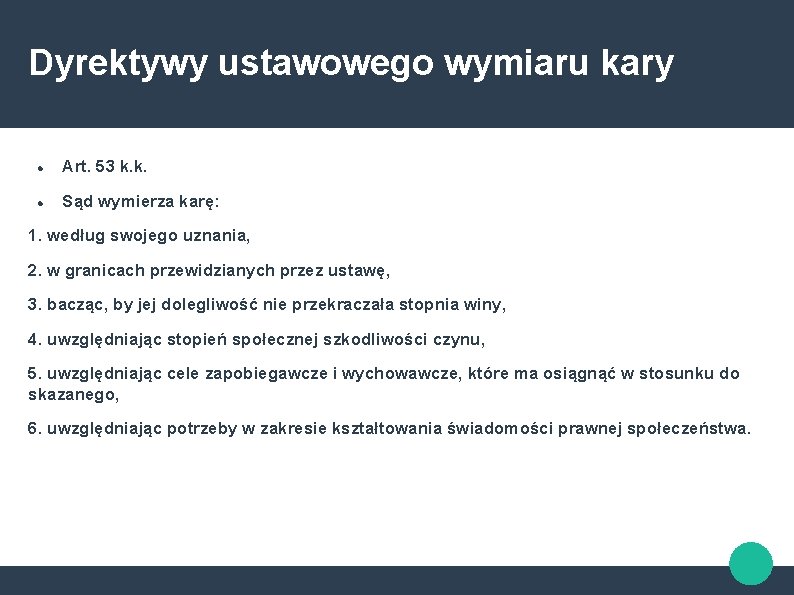 Dyrektywy ustawowego wymiaru kary Art. 53 k. k. Sąd wymierza karę: 1. według swojego