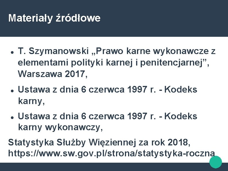 Materiały źródłowe T. Szymanowski „Prawo karne wykonawcze z elementami polityki karnej i penitencjarnej”, Warszawa