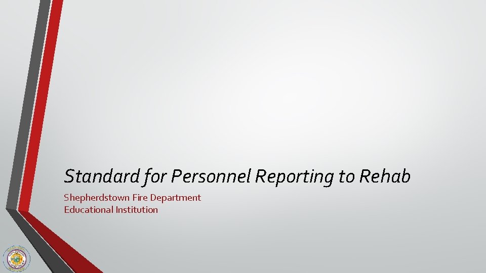 Standard for Personnel Reporting to Rehab Shepherdstown Fire Department Educational Institution 