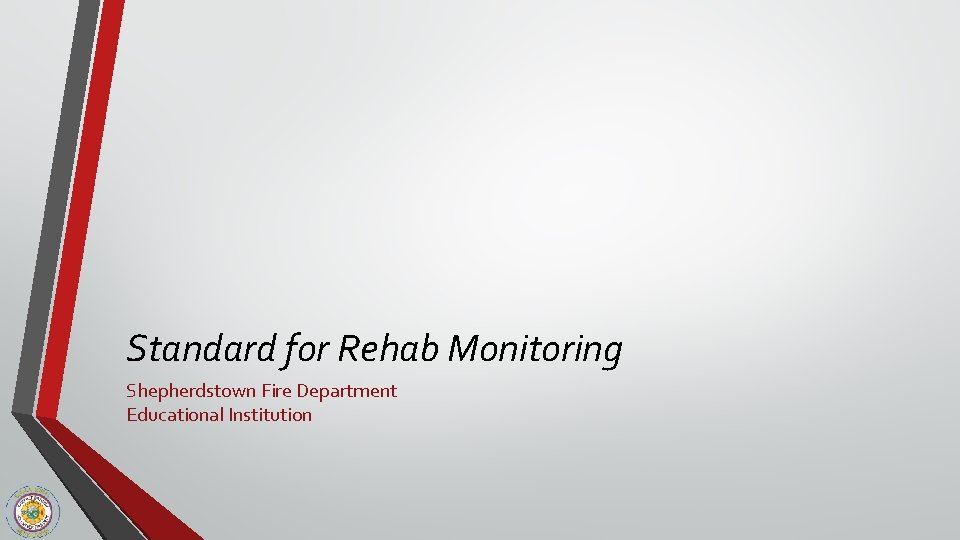 Standard for Rehab Monitoring Shepherdstown Fire Department Educational Institution 
