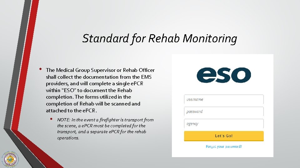 Standard for Rehab Monitoring • The Medical Group Supervisor or Rehab Officer shall collect