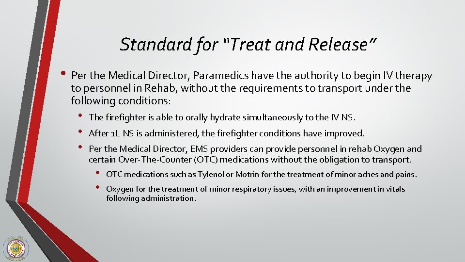 Standard for “Treat and Release” • Per the Medical Director, Paramedics have the authority