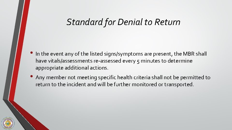 Standard for Denial to Return • In the event any of the listed signs/symptoms