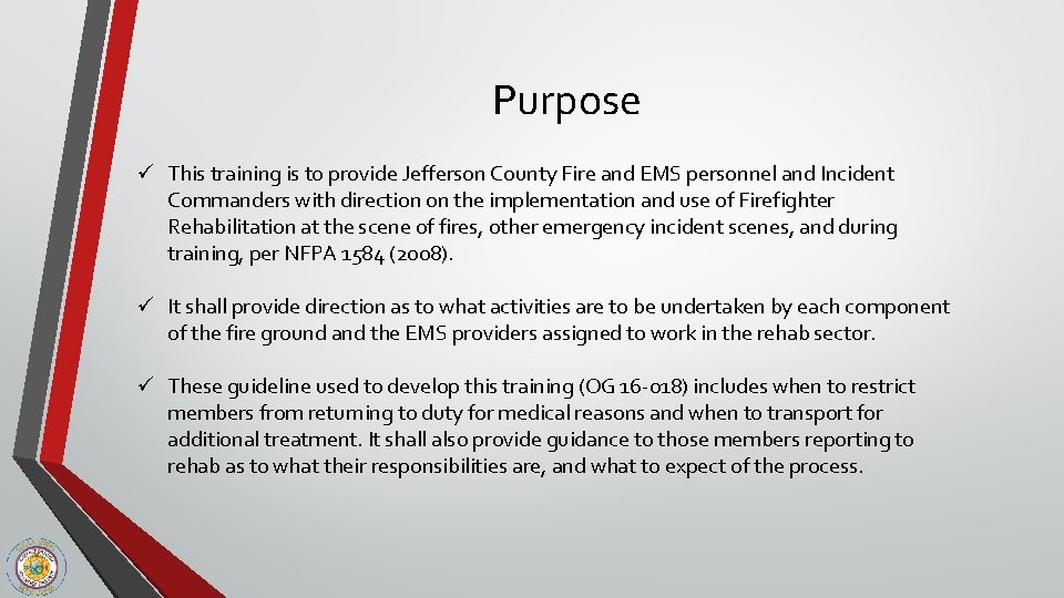 Purpose ü This training is to provide Jefferson County Fire and EMS personnel and