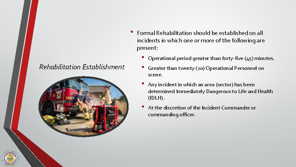  • Rehabilitation Establishment Formal Rehabilitation should be established on all incidents in which