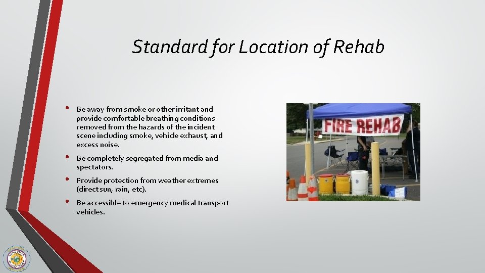 Standard for Location of Rehab • Be away from smoke or other irritant and