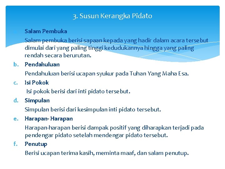 3. Susun Kerangka Pidato a. Salam Pembuka Salam pembuka berisi sapaan kepada yang hadir