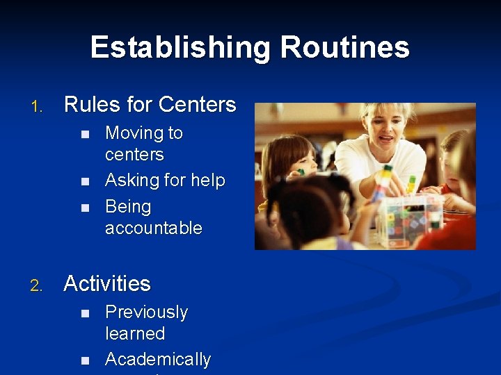 Establishing Routines 1. Rules for Centers n n n 2. Moving to centers Asking