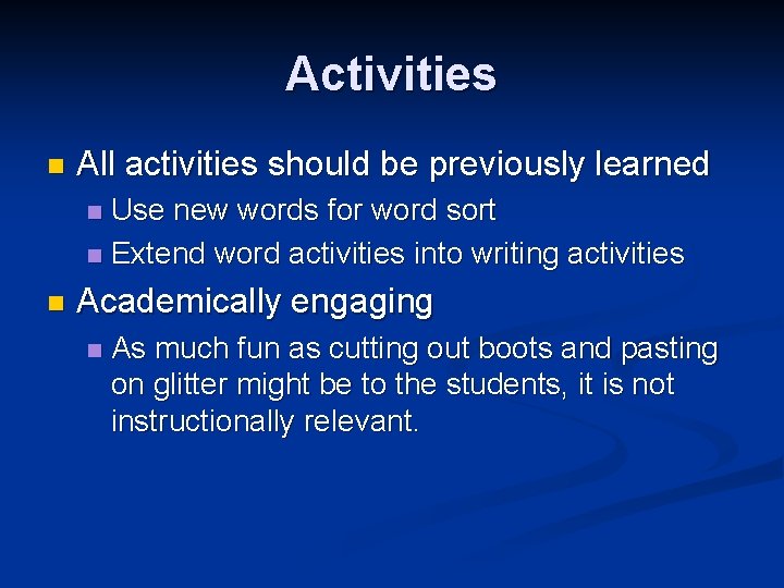 Activities n All activities should be previously learned Use new words for word sort