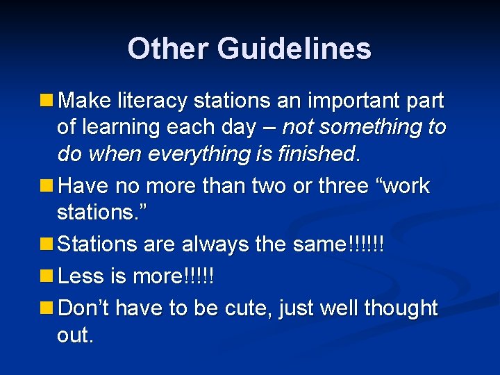 Other Guidelines n Make literacy stations an important part of learning each day –