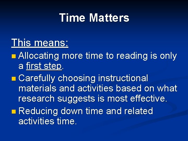 Time Matters This means: n Allocating more time to reading is only a first