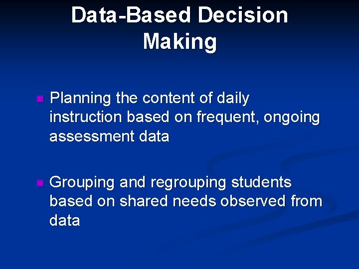 Data-Based Decision Making n Planning the content of daily instruction based on frequent, ongoing