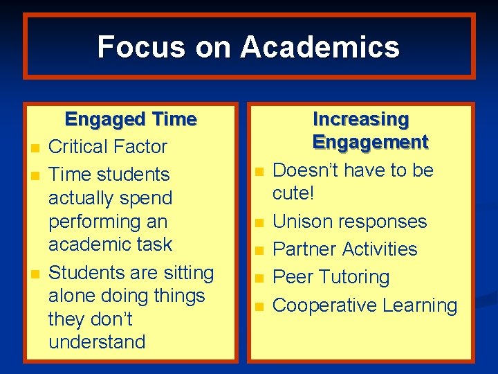 Focus on Academics n n n Engaged Time Critical Factor Time students actually spend