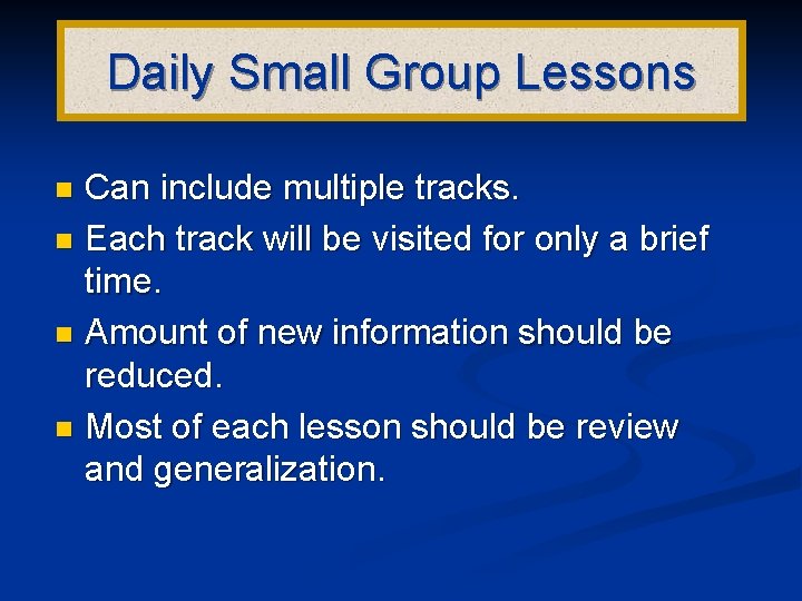 Daily Small Group Lessons Can include multiple tracks. n Each track will be visited