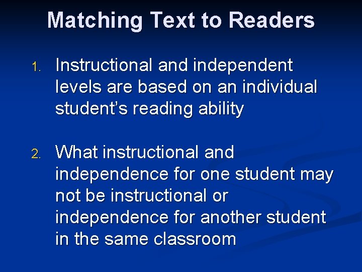 Matching Text to Readers 1. Instructional and independent levels are based on an individual