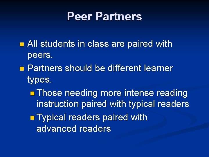 Peer Partners All students in class are paired with peers. n Partners should be