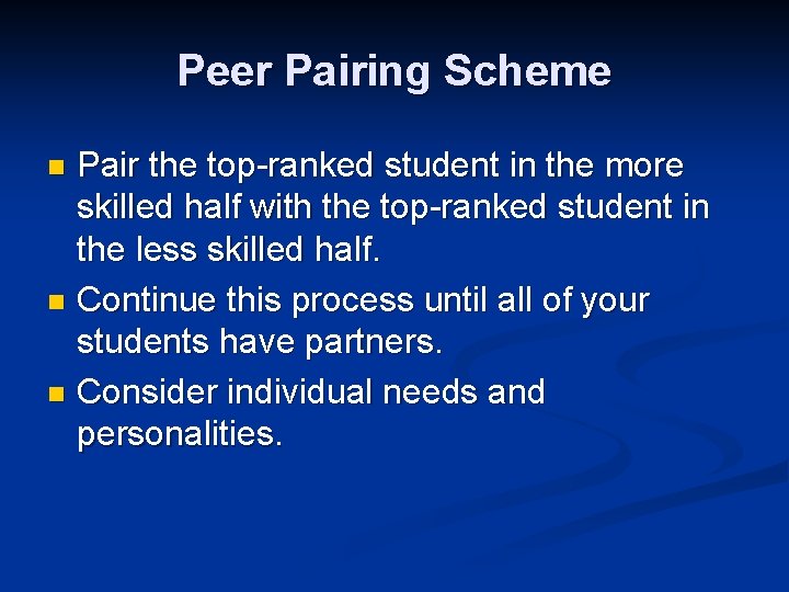 Peer Pairing Scheme Pair the top-ranked student in the more skilled half with the
