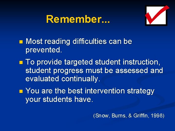 Remember. . . n Most reading difficulties can be prevented. n To provide targeted