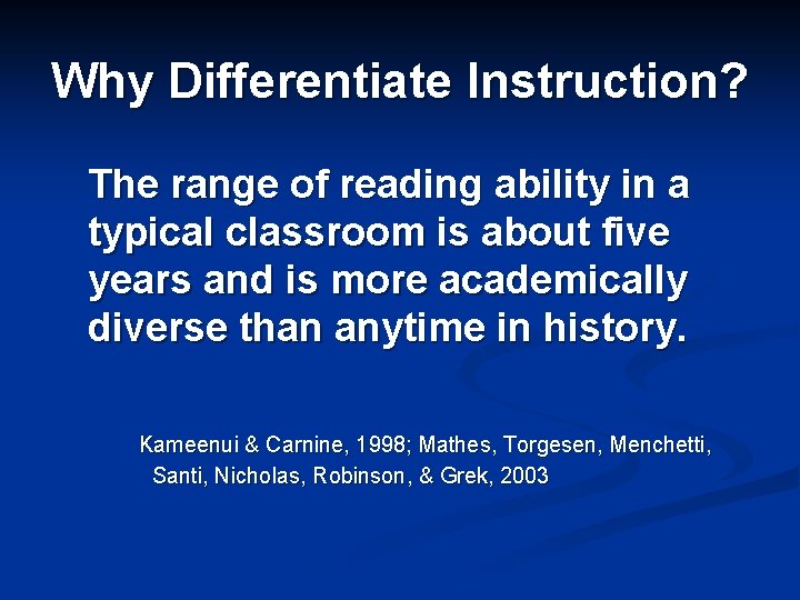 Why Differentiate Instruction? The range of reading ability in a typical classroom is about