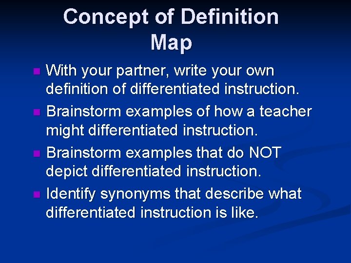 Concept of Definition Map With your partner, write your own definition of differentiated instruction.