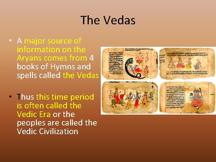 The Vedas • A major source of information on the Aryans comes from 4