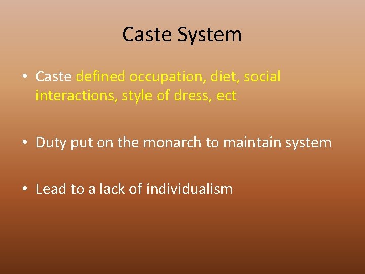 Caste System • Caste defined occupation, diet, social interactions, style of dress, ect •
