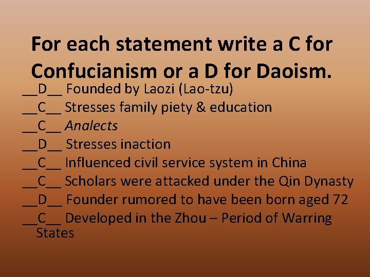 For each statement write a C for Confucianism or a D for Daoism. __D__